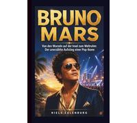BRUNO MARS: Von den Wurzeln auf der Insel zum Weltruhm: Der unerzählte Aufstieg einer Pop-Ikone
