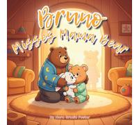 Bruno Misses Mama Bear: A Gentle Story About Separation, Reassurance, and the Power of Love for Toddlers and Preschoolers (Ages 3-5