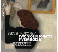 Bruno Monteiro; Joao Paulo Santos - Sergei Prokofiev: Two Violin Sonatas; Five Melodies