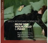 Bruno Monteiro (violin), Miguel Rocha (cello), Joao Paulo Santos (piano) - Korngold: Music for Violin, Cello & Piano