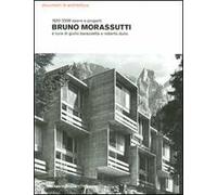 Bruno Morassutti. 1920-2008 opere e progetti. Ediz. illustrata