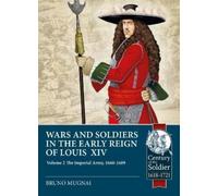 Bruno Mugnai Wars and Soldiers in the Early Reign of Louis XIV Volum (Tascabile)