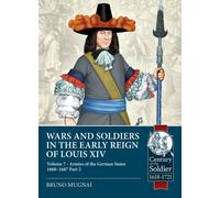 Bruno Mugnai Wars and Soldiers in the Early Reign of Louis XIV Volum (Tascabile)