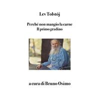 Bruno Osimo Lev Nikolaev Perché non mangio la carne: Il primo gradin (Tascabile)
