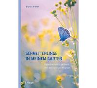 Bruno P. Kremer Schmetterlinge in meinem Garten: Falterfreundlich gä (Tascabile)