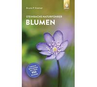 Bruno P. Kremer Steinbachs Naturführer Blumen: Einfach bestimmen mit (Tascabile)
