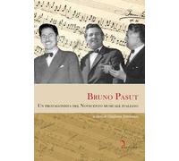 Bruno Pasut. Un protagonista del Novecento musicale italiano
