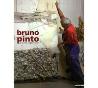 Bruno Pinto. Di fronte e attraverso - [Edizioni Gabriele Mazzotta]