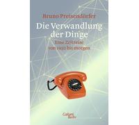 Bruno Preisendö Die Verwandlung der Dinge: Eine Zeitreise von (Copertina rigida)