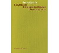 Bruno Reichlin Le Corbusier. De la solution élégante à l'oeuv (Copertina rigida)