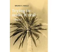 Bruno Roels Trying To Make It Real Part 1 & 2 (Tascabile)