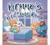 Bruno’s Bedtime Roar: A Soothing Bedtime Story with Calming Steps for Preschoolers Ages 3-5
