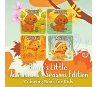 Bruno’s Little Adventures - The Four Seasons: A Fun and Cozy Coloring Book About Spring, Summer, Autumn and Winter