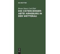 Bruno Sauer Carl Die Cistercienserabtei Arnsburg in Der Wett (Copertina rigida)