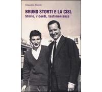 Bruno Storti e la CISL. Storie, ricordi, testimonianze