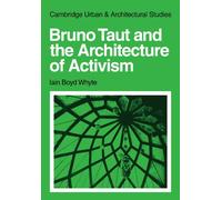 Bruno Taut and the Architecture of Activism