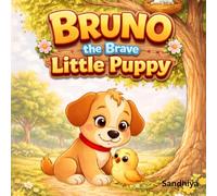 Bruno the Brave Little Puppy: A Heartwarming Story About Kindness and Helping Others