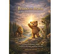 Bruno the Brave: The Bear Who Found His Own Way