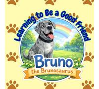 Bruno the Brunosaurus - Learning to Be a Good Friend