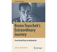 Bruno Touschek's Extraordinary Journey: From Death Rays to Antimatter