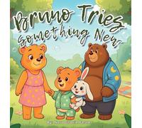 Bruno Tries Something New: A Gentle Picture Book About Bravery and Friendship for Preschoolers