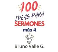 Bruno Valle G 100 Ideas Para Sermones Más 4 (Tascabile)