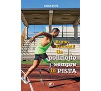 Bruno Varacalli. Un poliziotto sempre in pista