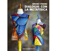 Bruno Vidoni. Dialoghi con la metafisica