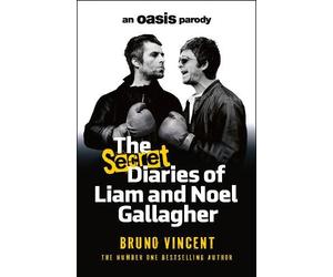 Bruno Vincent The Secret Diaries of Liam and Noel Gallagher (Copertina rigida)