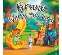 Bruno Waits His Turn: A Gentle Story About Patience, Mindfulness, and Friendship for Toddlers and Preschoolers (Ages 3-5)