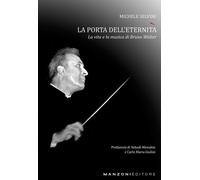 Bruno Walter. La porta dell'eternità - 2022 - Manzoni Editore