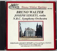 BRUNO WALTER RERITIES 16- MOZART VIOLIN CONCERTO NO. 3 WITH REHEARSALS (JOSEPH SZIGETI,) & LE NOZZE DI FIGARO OVERTURE WITH REHEARSALS (23,24 / 02/1951, N.B.C.SYMPHONY ORCHESTRA) - - AS DISC