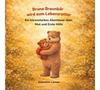 Bruno wird zum Lebensretter: Ein bärenstarkes Abenteuer über Mut und Erste Hilfe