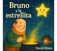 Bruno y la estrellita: Un cuento sobre la amistad, gratitud y la magia de compartir
