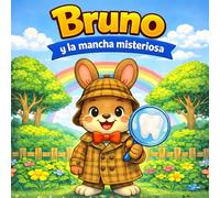 Bruno y la mancha misteriosa: Cuento infantil para leer y colorear · Primeras lecturas · Higiene dental para niños
