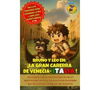 ¡BRUNO Y LEO EN LA GRAN CARRERA DE VENECIA!: Descubre cómo transformar la ira en determinación en esta emocionante aventura ilustrada por los canales de Venecia.