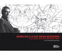 Bruno Zevi e la sua «eresia» necessaria. Atti del convegno (Palermo-Catani...