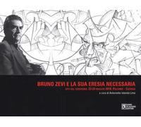 Bruno Zevi e la sua «eresia» necessaria. Atti del convegno (Palermo-Catania, 23-24 maggio 2018