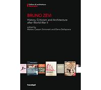 Bruno Zevi. History, criticism and architecture after World War II - Della...