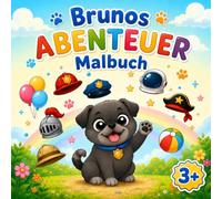 Brunos Abenteuer Malbuch: Ein liebevolles Ausmalbuch für Kinder ab 3 Jahren