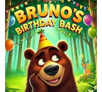 BRUNO'S BIRTHDAY BASH: A cute and heartwarming story about a Bear's surprise birthday party.