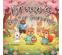Bruno's Easter Surprise: A Heartwarming Easter Story About Kindness, Sharing, and Friendship for Ages 3-5