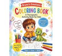Bruno's Emotions: A Therapeutic Activity Book for Kids: Coloring Book for Toddlers Ages 3-6 to Develop Emotional Intelligence, Learn Empathy and Calm Down