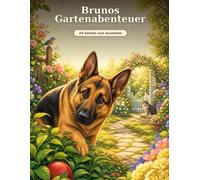 Brunos Gartenabenteuer: Ein Schäferhund-Malbuch mit Geschichte