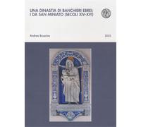 Bruscino,Andrea. - Una dinastia di banchieri ebrei: i Da San Miniato (secoli XIV