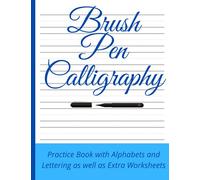 Brush Pen Calligraphy: Practice Book with Alphabets and Lettering and Extra Worksheets