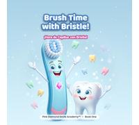 Brush Time with Bristle!: A Bilingual Toothbrushing Adventure - A Bilingual Picture Book for Little Ones