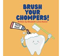 Brush Your Chompers: A playful guide to teach children about brushing their teeth.
