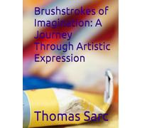 Brushstrokes of Imagination: A Journey Through Artistic Expression