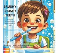 Brushy Brushy Teeth: A Happy Toothbrushing Book For Little Ones